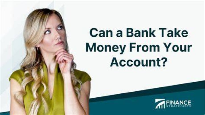 Can a bank take all your money?