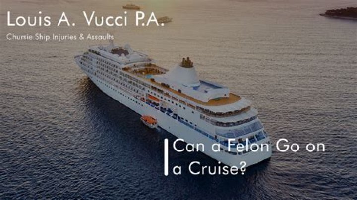 Can a felon go on a cruise?