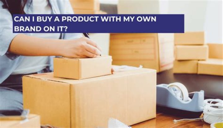 Can I buy a product and sell it under my own brand?