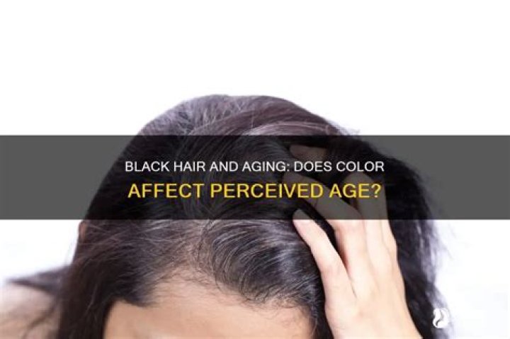 Does black hair make you look old?