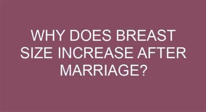 Does breast grow after marriage?