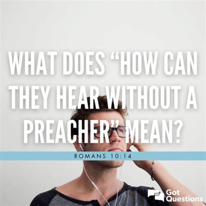 How can a man hear without a preacher?