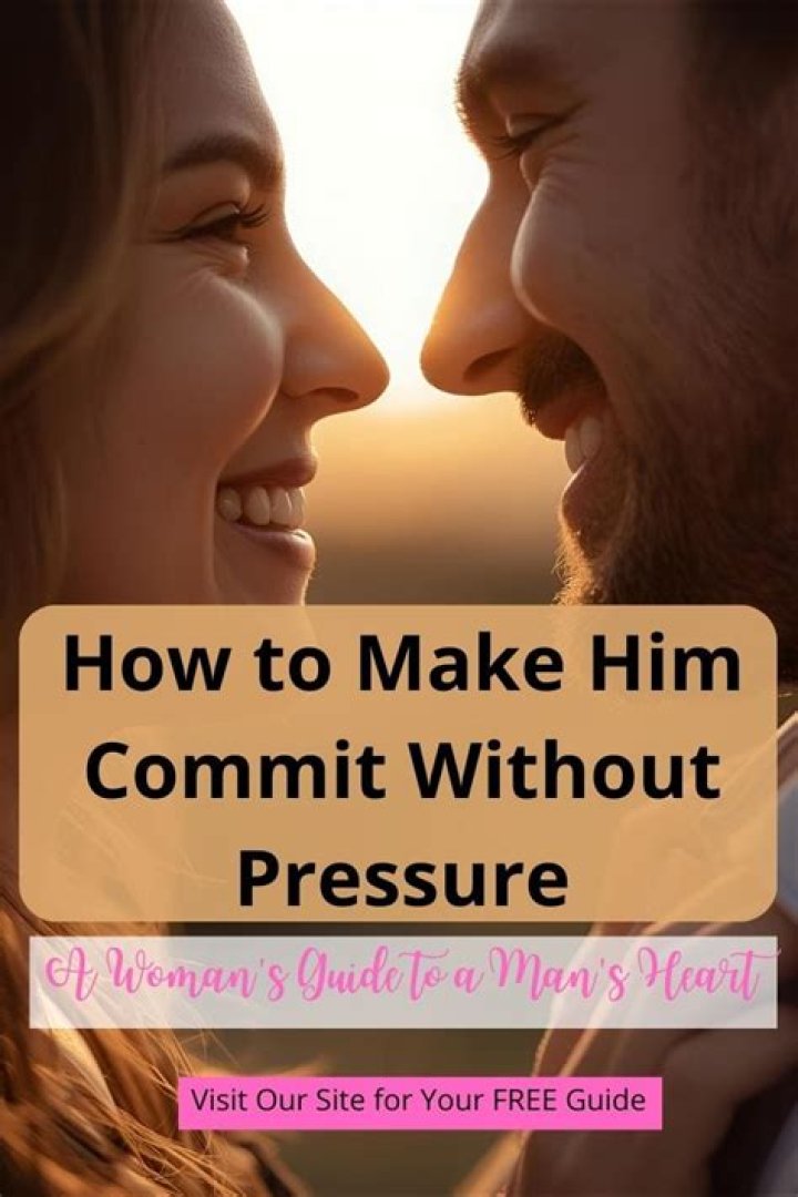 How can I get him to commit without pressure?