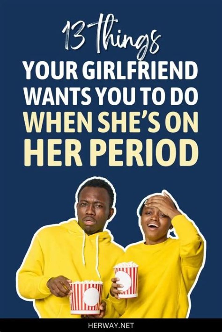 How can you tell if your girlfriend is on her period?