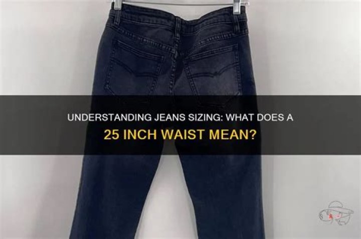 Is a 25 inch waist big?
