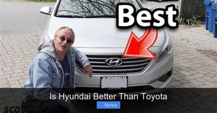 Is Hyundai better than Toyota?