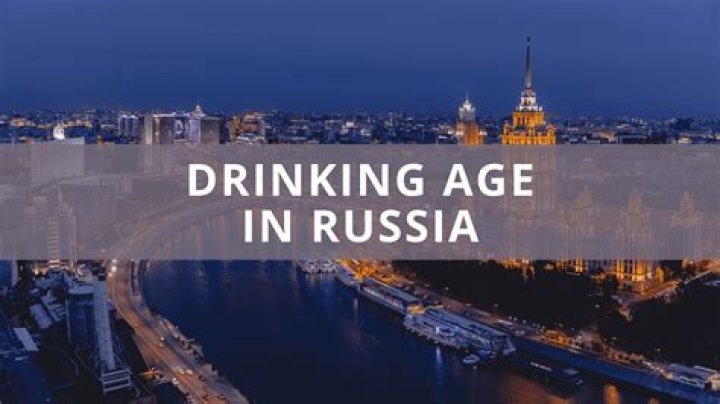 What's the drinking age in Russia?