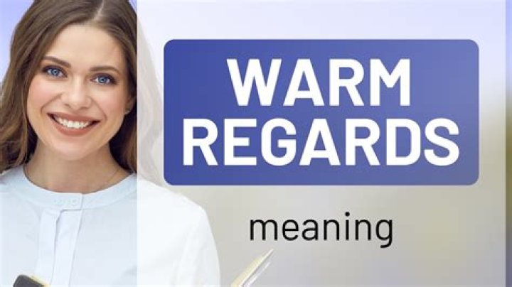 What does with warm regards mean?