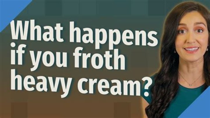 What happens if you froth heavy cream?