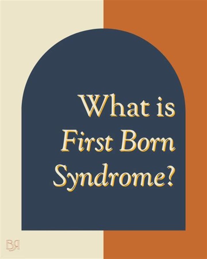What is First Born syndrome?