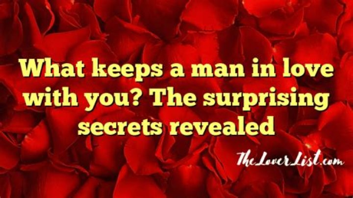 What keeps a man in love?