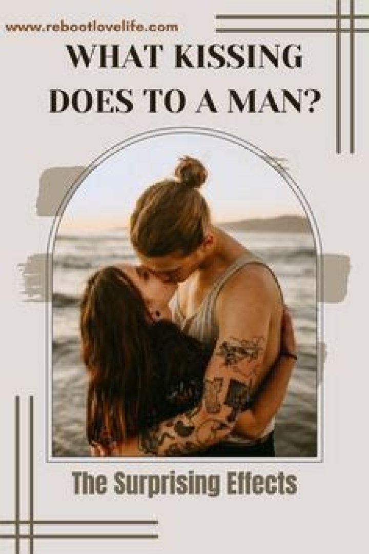 What kissing does to a man?