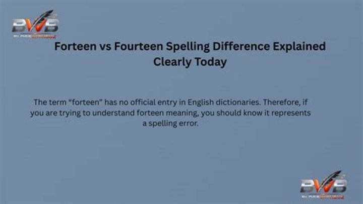 Which spelling is correct forteen or fourteen?