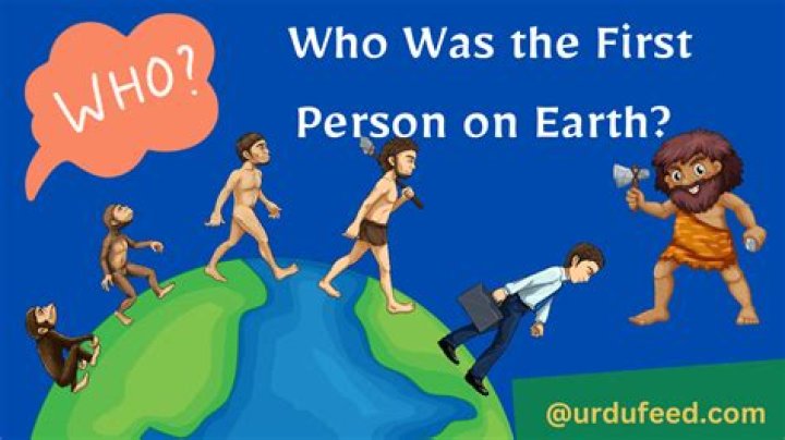 Who was the first person on Earth?