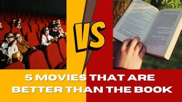 Why are movies better than books?